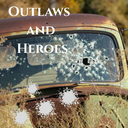 Outlaws And Heroes.(Original Song)