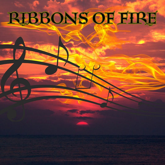 Ribbons of Fire . ( A Song About Sunsets)