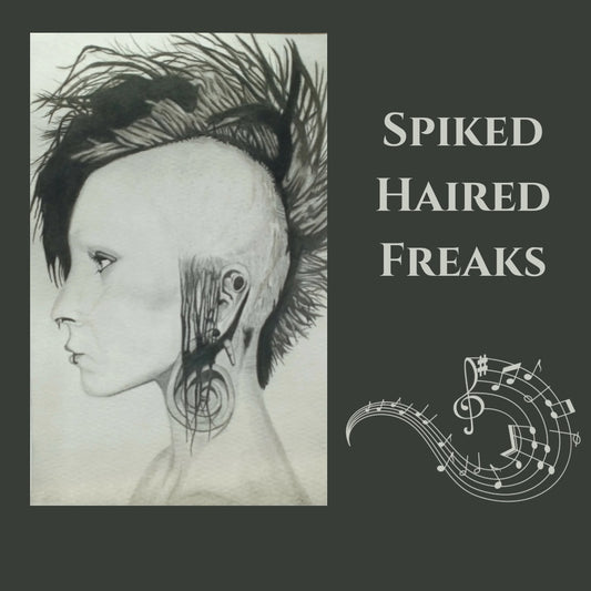 Spiked Haired Freaks ( Original Song)