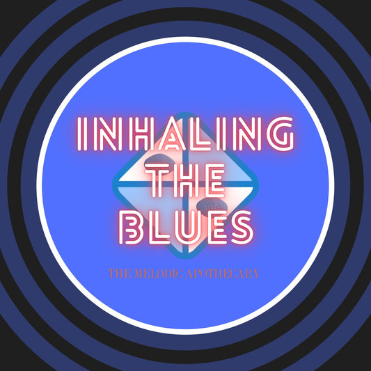 Inhaling the Blues. (Popping the Blue Pills. A Sad Song)