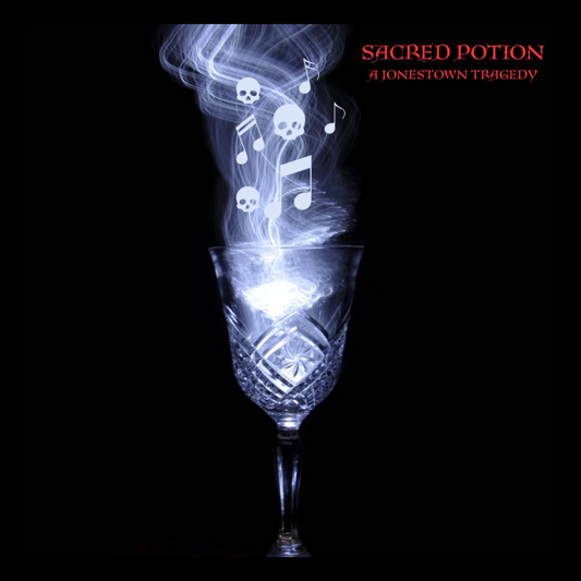 Sacred Potion. ( A Song about the Jonestown tragedy)
