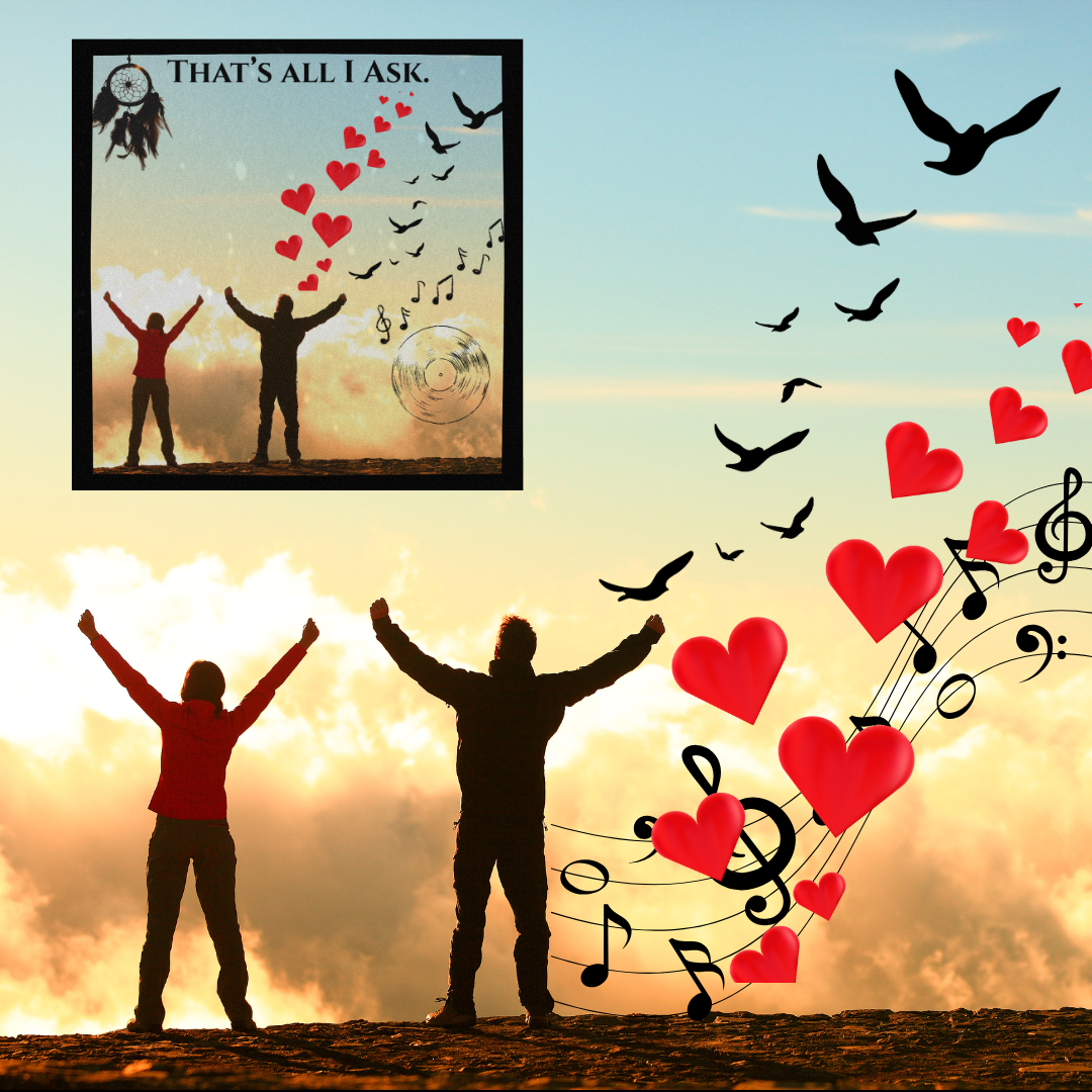 That’s All I Ask. ( A Love Song)