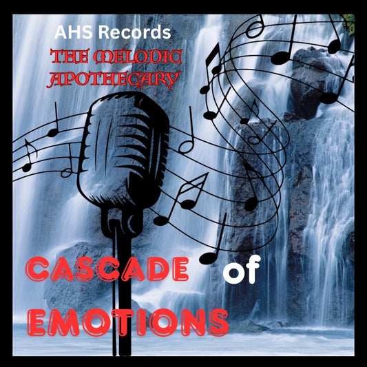 Cascade of Emotions.( The First Album of Songs by The Melodic Apothecary)